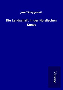 Die Landschaft in der Nordischen Kunst - Strzygowski, Josef