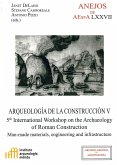 Arqueología de la construcción V : man-made materials, engineering and infrastructure