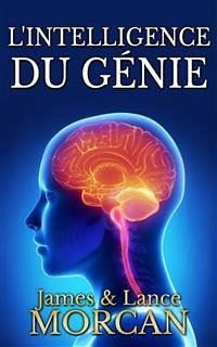 L'intelligence Du Génie (eBook, ePUB) - Morcan, James; Morcan, Lance