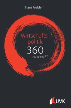Wirtschaftspolitik: 360 Grundbegriffe kurz erklärt - Geldern, Hans