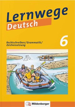 Lernwege Deutsch: Rechtschreiben / Grammatik / Zeichensetzung 6 - Merz-Grötsch, Jasmin; Fenske, Ute; Grötsch, Fabian; Kinzl, Bernd