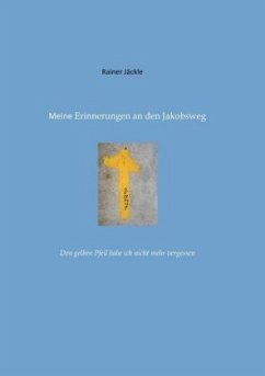 Erinnerungen an den Jakobsweg - Jäckle, Rainer