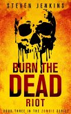Burn The Dead: Riot (eBook, ePUB)