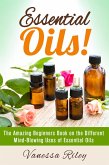 Essential Oils! The Amazing Beginners Book on the Different Mind-Blowing Uses of Essential Oils (DIY Beauty Products) (eBook, ePUB)