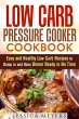 Low Carb Pressure Cooker: Cookbook Easy... - Bild 1