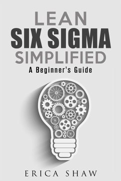 Lean Six Sigma Simplified: A Beginner's Guide (Business Improvement) (eBook, ePUB) - Shaw, Erica