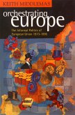 Orchestrating Europe (Text Only) (eBook, ePUB)