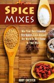 Spice Mixes: Mix Your Own Essential Dry Spices From Around the World to Add Flavor to Your Meals (Spices & Flavors) (eBook, ePUB)