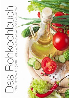 Das Rohkochbuch (eBook, ePUB) - Wiegand, Stefanie