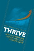 THRIVE: How To Achieve and Sustain High-level Career Success (eBook, ePUB)