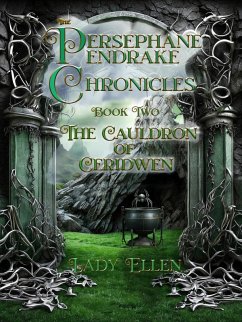 The Persephane Pendrake Chronicles-Two-The Cauldron of Ceridwen (The Persephane Pendrake. Chronicles, #2) (eBook, ePUB) - Ellen, Lady