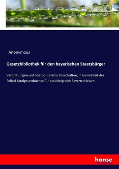 Gesetzbibliothek für den bayerischen Staatsbürger - Anonym