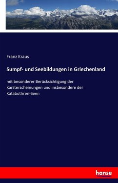 Sumpf- und Seebildungen in Griechenland - Kraus, Franz