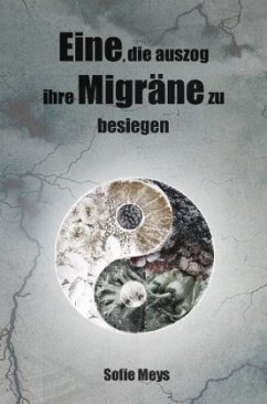 Eine, die auszog, ihre Migräne zu besiegen - Meys, Sofie