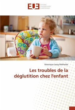 Les troubles de la déglutition chez l'enfant - Leroy-Malherbe, Véronique