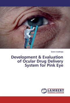 Development & Evaluation of Ocular Drug Delivery System for Pink Eye - Vodithala, Sirish