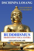 Buddhismus Meditation Yoga Tantra. Das goldene Fundament - Gesamtausgabe (eBook, ePUB)