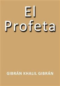 El profeta (eBook, ePUB) - Khalil Gibrán, Gibrán