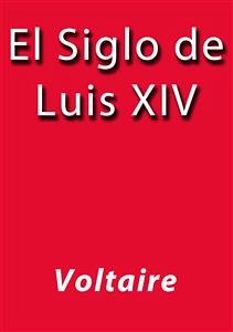 El siglo de Luis XIV (eBook, ePUB) - Voltaire; Voltaire