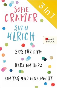 SMS für dich/Herz an Herz/Ein Tag und eine Nacht (eBook, ePUB) - Cramer, Sofie; Ulrich, Sven