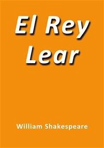 El rey Lear (eBook, ePUB) - Shakespeare, William; Shakespeare, William; Shakespeare, William; Shakespeare, William; Shakespeare, William