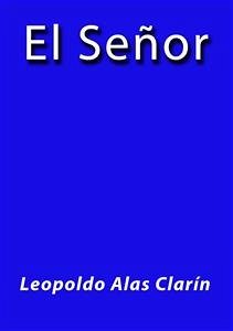 El Señor (eBook, ePUB) - Alas Clarín, Leopoldo