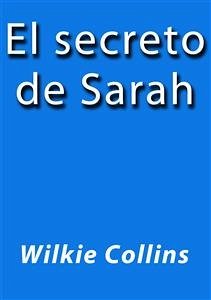 El secreto de Sarah (eBook, ePUB) - Collins, Wilkie; Collins, Wilkie; Collins, Wilkie