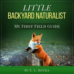 Little Backyard Naturalist (My First Field Guide, #4) (eBook, ePUB) - Botha, E. L.