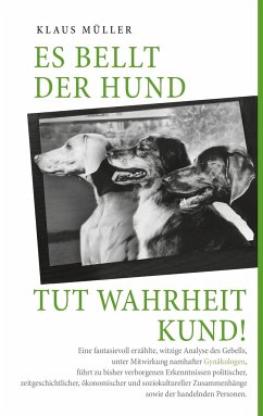 Es bellt der Hund tut Wahrheit kund - Müller, Klaus