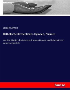 Katholische Kirchenlieder, Hymnen, Psalmen - Kehrein, Joseph