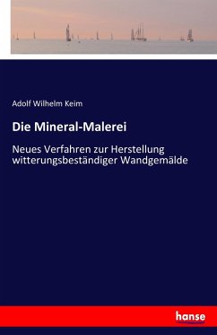 Die Mineral-Malerei - Keim, Adolf Wilhelm