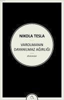 Varolmanin Dayanilmaz Agirligi - Tesla, Nikola