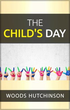 The child's day (eBook, ePUB) - Hutchinson, Woods