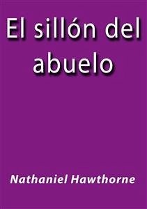 El sillon del abuelo (eBook, ePUB) - Hawthorne, Nathaniel; Hawthorne, Nathaniel; Hawthorne, Nathaniel