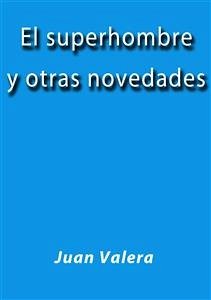 El superhombre y otras novedades (eBook, ePUB) - Valera, Juan