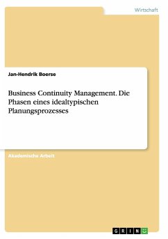 Business Continuity Management. Die Phasen eines idealtypischen Planungsprozesses - Boerse, Jan-Hendrik