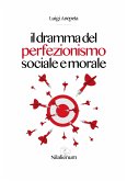 Il dramma del perfezionismo sociale e morale (eBook, ePUB)
