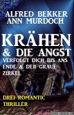 Drei Romantic Thriller Krähen & Die Angst verfolgt dich bis ans Ende & Der graue Zirkel: (eBook, ePUB)