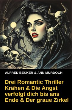 Cover Drei Romantic Thriller Krähen & Die Angst verfolgt dich bis ans Ende & Der graue Zirkel: (eBook, ePUB)
