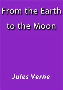 From the Earth to the Moon (eBook, ePUB) - VERNE, Jules; VERNE, Jules; VERNE, Jules; VERNE, Jules; VERNE, Jules; Verne, Jules; Verne, Jules; Verne, Jules; Verne, Jules; Verne, Jules; Verne, Jules