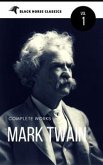 Mark Twain: The Complete Works[Classics Authors Vol: 1] (Black Horse Classics) (eBook, ePUB)