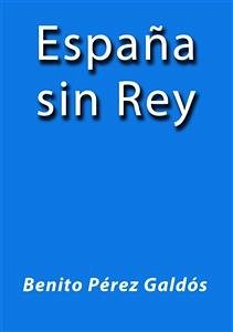 España sin Rey (eBook, ePUB) - Pérez Galdós, Benito