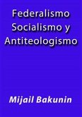 Federalismo Socialismo y Antiteologismo (eBook, ePUB)