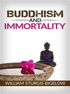 Buddhism and immortality (eBook, ePUB) - Sturgis Bigelow, William