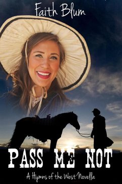 Pass Me Not (Hymns of the West Novellas, #2) (eBook, ePUB) - Blum, Faith