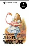 Alice in Wonderland Collection – All Four Books: Alice in Wonderland, Alice Through the Looking Glass, Hunting of the Snark and Alice Underground (Black Horse Classics) (eBook, ePUB)