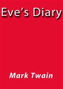 Eve's diary (eBook, ePUB) - Twain, Mark; Twain, Mark; Twain, Mark