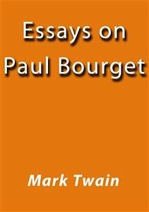 Essays on Paul Bourget (eBook, ePUB) - Twain, Mark; Twain, Mark; Twain, Mark