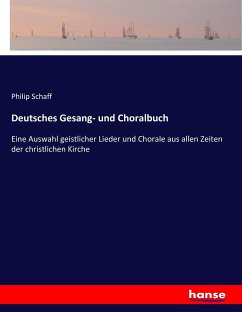 Deutsches Gesang- und Choralbuch - Schaff, Philip