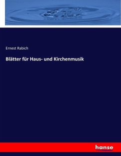 Blätter für Haus- und Kirchenmusik - Rabich, Ernest